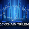 Blockchain Trilemma- Everything You Should Know  About It